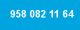 958 082 11 64 958 082 11 64